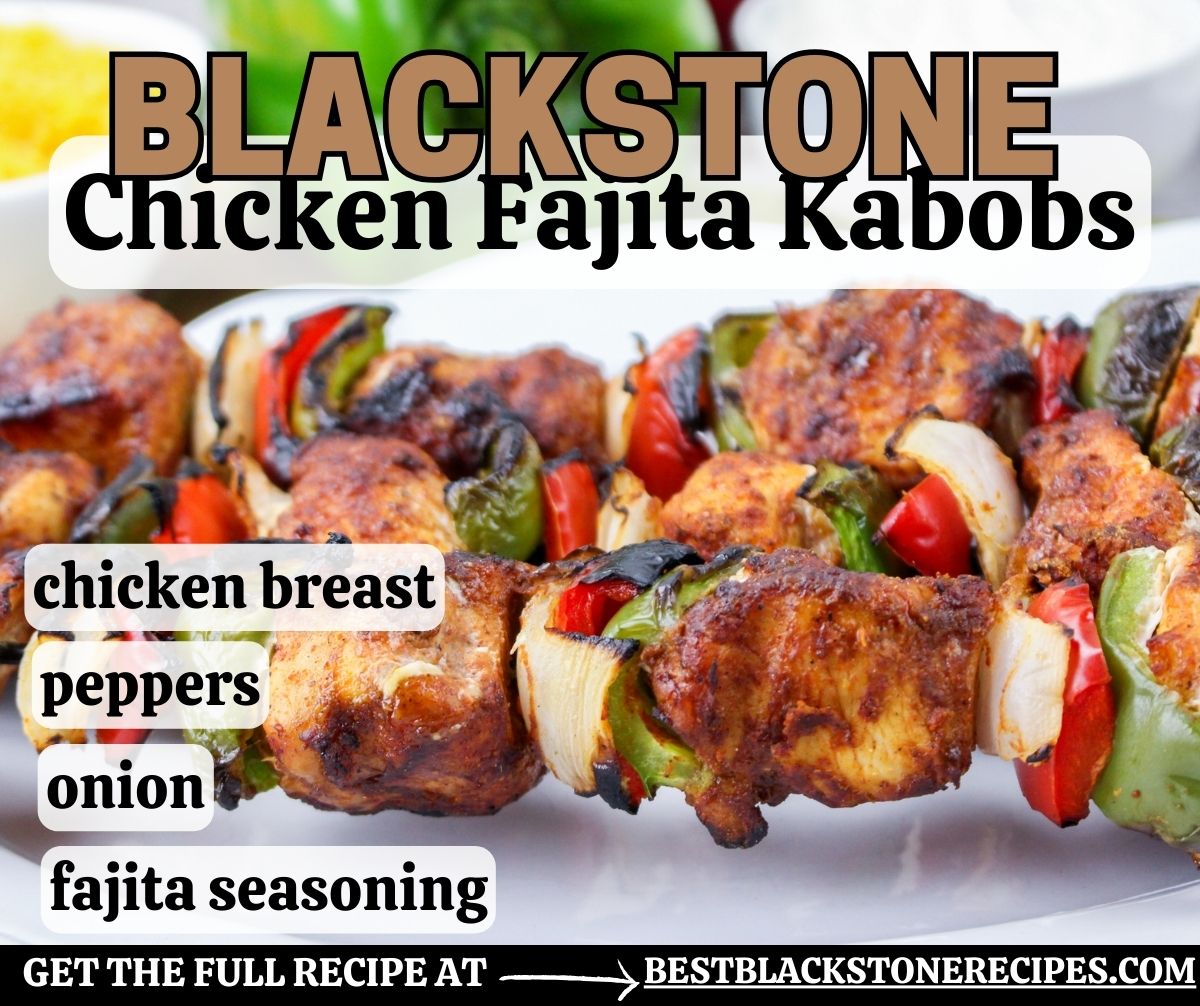 Blackstone chicken fajita kabobs.