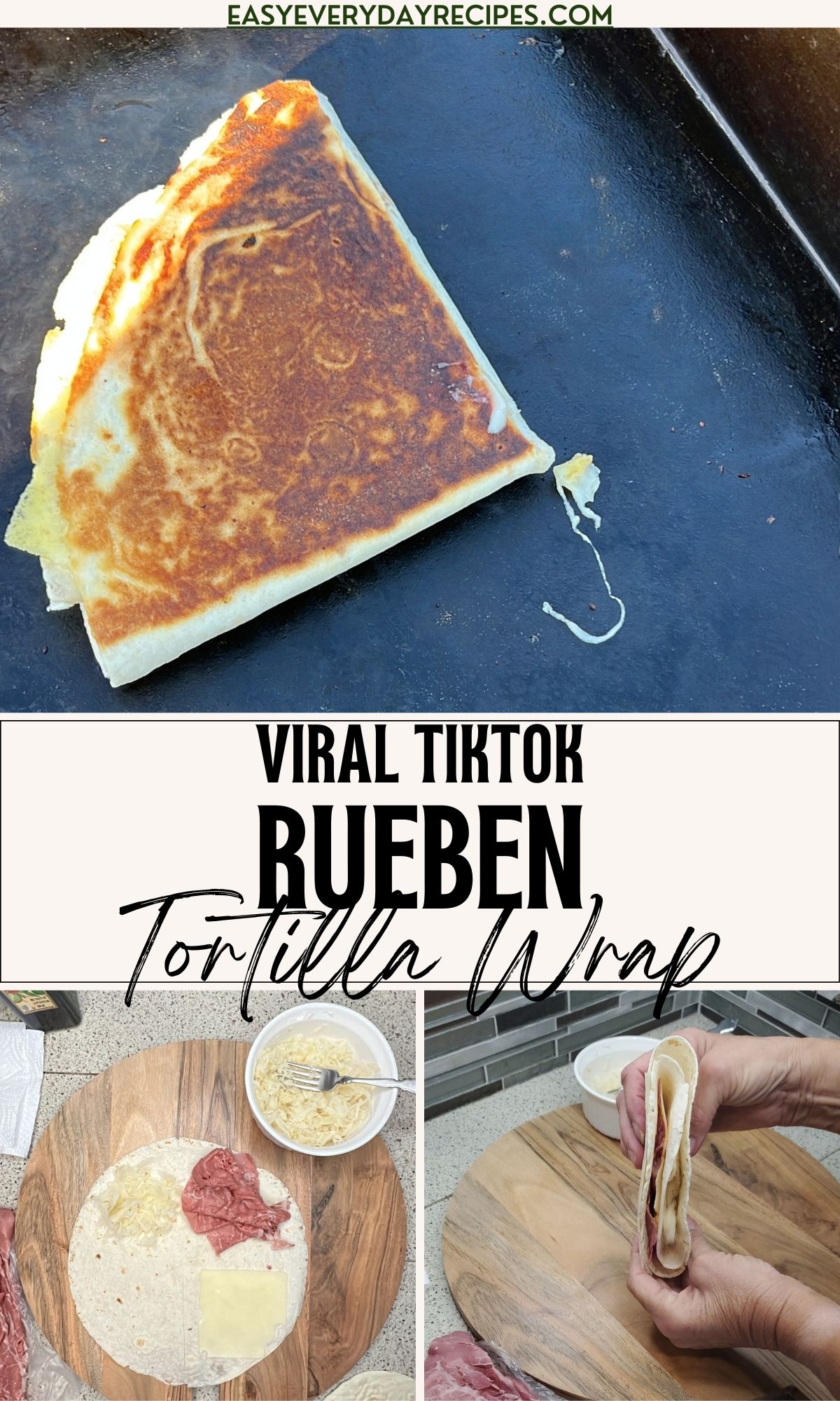 A collage demonstrating the preparation of a "viral tiktok rueben tortilla wrap" from easyeverydayrecipes.com, showing a toasted wrap with fillings, ingredients before folding, and the wrap being folded.