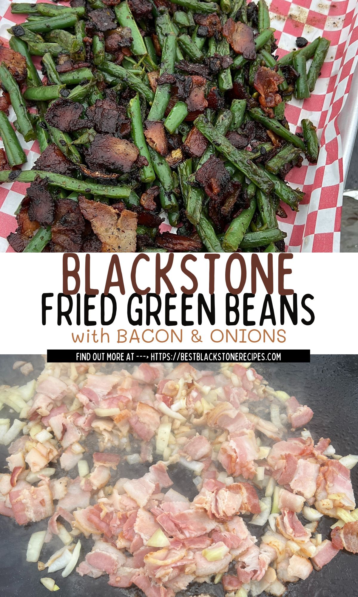 Top image of green beans and steak strips on a checkered paper, bottom image of bacon and onions cooking, with "blackstone fried green beans with bacon & onions" text overlay.